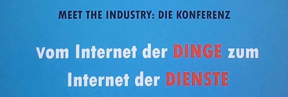 meet the industry: Vom Internet der Dinge zum Internet der Dienste am 17.05.2018